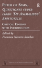 Peter of Spain, Questiones super libro De Animalibus Aristotelis : Critical Edition with Introduction - Book