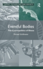 Eventful Bodies : The Cosmopolitics of Illness - Book