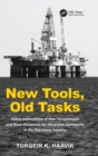 New Tools, Old Tasks : Safety Implications of New Technologies and Work Processes for Integrated Operations in the Petroleum Industry - Book