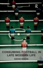 Consuming Football in Late Modern Life - Book