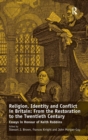 Religion, Identity and Conflict in Britain: From the Restoration to the Twentieth Century : Essays in Honour of Keith Robbins - Book