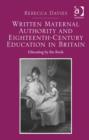 Written Maternal Authority and Eighteenth-Century Education in Britain : Educating by the Book - Book