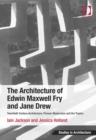 The Architecture of Edwin Maxwell Fry and Jane Drew : Twentieth Century Architecture, Pioneer Modernism and the Tropics - Book