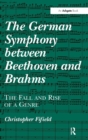 The German Symphony between Beethoven and Brahms : The Fall and Rise of a Genre - Book
