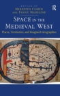 Space in the Medieval West : Places, Territories, and Imagined Geographies - Book