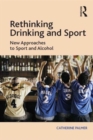 Rethinking Drinking and Sport : New Approaches to Sport and Alcohol - Book