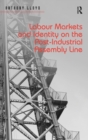 Labour Markets and Identity on the Post-Industrial Assembly Line - Book
