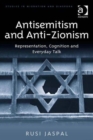 Antisemitism and Anti-Zionism : Representation, Cognition and Everyday Talk - Book