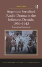 Argentine Serialised Radio Drama in the Infamous Decade, 1930–1943 : Transmitting Nationhood - Book