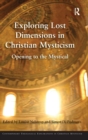 Exploring Lost Dimensions in Christian Mysticism : Opening to the Mystical - Book
