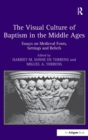 The Visual Culture of Baptism in the Middle Ages : Essays on Medieval Fonts, Settings and Beliefs - Book