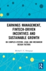 Earnings Management, Fintech-Driven Incentives and Sustainable Growth : On Complex Systems, Legal and Mechanism Design Factors - Book