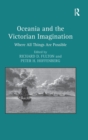 Oceania and the Victorian Imagination : Where All Things Are Possible - Book