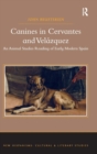 Canines in Cervantes and Velazquez : An Animal Studies Reading of Early Modern Spain - Book
