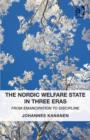 The Nordic Welfare State in Three Eras : From Emancipation to Discipline - Book