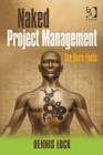 Naked Project Management : The Bare Facts - Book