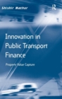 Innovation in Public Transport Finance : Property Value Capture - Book