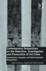 Contemporary Perspectives on the Detection, Investigation and Prosecution of Art Crime : Australasian, European and North American Perspectives - Book