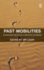 Past Mobilities : Archaeological Approaches to Movement and Mobility - Book