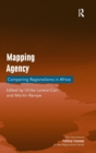 Mapping Agency : Comparing Regionalisms in Africa - Book