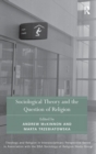 Sociological Theory and the Question of Religion - Book