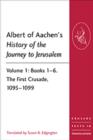 Albert of Aachen's History of the Journey to Jerusalem : Volume 1: Books 1–6. The First Crusade, 1095–1099 - Book