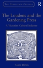 The Loudons and the Gardening Press : A Victorian Cultural Industry - Book