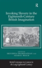 Invoking Slavery in the Eighteenth-Century British Imagination - Book