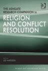 The Ashgate Research Companion to Religion and Conflict Resolution - eBook