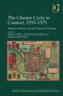 The Chester Cycle in Context, 1555-1575 : Religion, Drama, and the Impact of Change - eBook