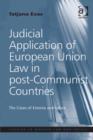 Judicial Application of European Union Law in post-Communist Countries : The Cases of Estonia and Latvia - eBook