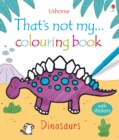 That's Not My ... Dinosaurs Colouring Book - Book