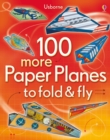 100 more Paper Planes to fold & fly - Book