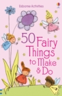 50 Fairy things to make and do - Book