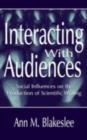 Interacting With Audiences : Social Influences on the Production of Scientific Writing - eBook