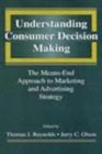 Understanding Consumer Decision Making : The Means-end Approach To Marketing and Advertising Strategy - eBook