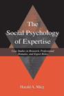 The Social Psychology of Expertise : Case Studies in Research, Professional Domains, and Expert Roles - eBook