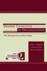 Shared Cognition in Organizations : The Management of Knowledge - eBook