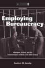 Employing Bureaucracy : Managers, Unions, and the Transformation of Work in the 20th Century, Revised Edition - eBook