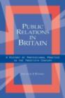 Public Relations in Britain : A History of Professional Practice in the Twentieth Century - eBook