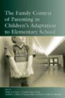 The Family Context of Parenting in Children's Adaptation to Elementary School - eBook