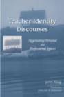 Teacher Identity Discourses : Negotiating Personal and Professional Spaces - eBook