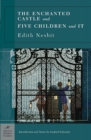 The Enchanted Castle and Five Children and It (Barnes & Noble Classics Series) - eBook