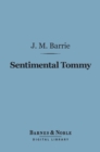 Sentimental Tommy (Barnes & Noble Digital Library) - eBook