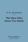 The Man Who Knew Too Much (Barnes & Noble Digital Library) - eBook