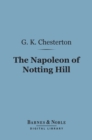 The Napoleon of Notting Hill (Barnes & Noble Digital Library) - eBook