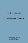 The Brass Check (Barnes & Noble Digital Library) : A Study of American Journalism - eBook