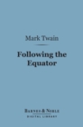 Following the Equator (Barnes & Noble Digital Library) - eBook