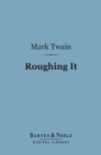 Roughing It (Barnes & Noble Digital Library) - eBook