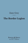 The Border Legion (Barnes & Noble Digital Library) - eBook